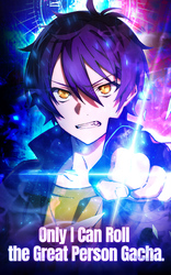 Only I Can Roll the Great Person Gacha.